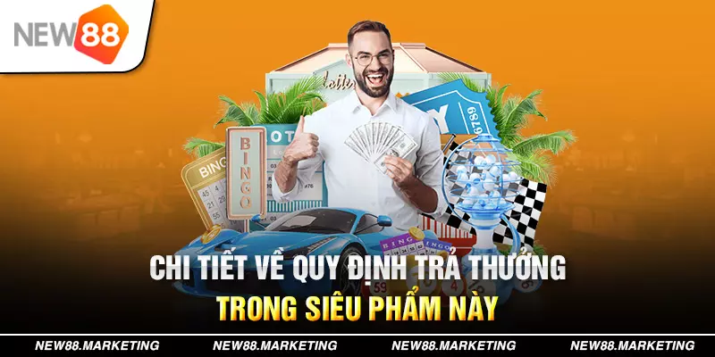 Chi tiết về quy định trả thưởng trong siêu phẩm này