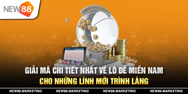 Giải mã chi tiết nhất về lô đề miền Nam cho những lính mới trình làng