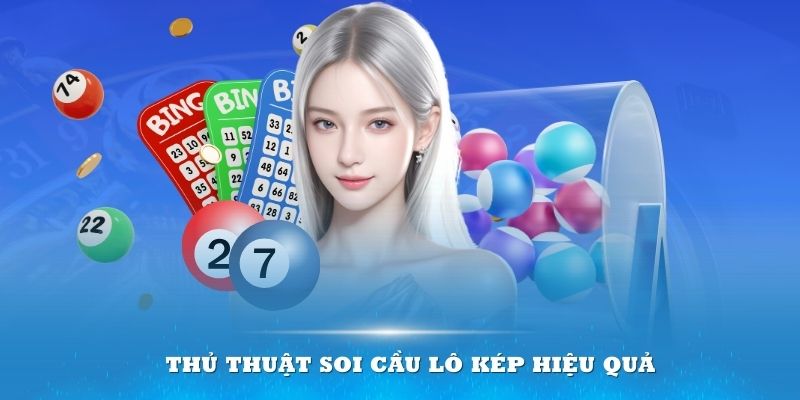 Giải mã một số thủ thuật soi cầu lô kép hiệu quả